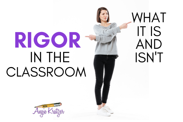 Rigor In The Classroom What It Is And Isn t Angie Kratzer