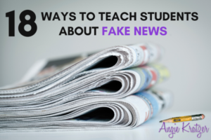 18 ways to teach students about fake news news